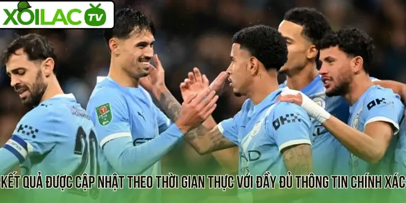 Kết quả được cập nhật theo thời gian thực với đầy đủ thông tin chính xác